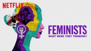 Feminists: What Were They Thinking? (2018)