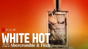White Hot: The Rise & Fall of Abercrombie & Fitch (2022)
