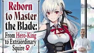 Reborn to Master the Blade: From Hero-King to Extraordinary Squire (2023)